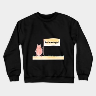 Archaeologist. Profession, work, job. Cat shows a banner with the inscription. Watercolor illustration. A gift for a professional. Crewneck Sweatshirt